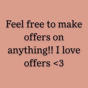 MAKE OFFERS ON ANYTHING YOU LIKE!! ALL NEGOTIABLE